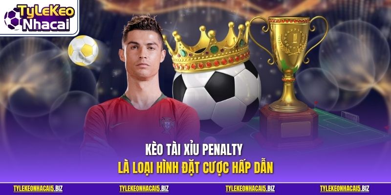 Kèo tài xỉu penalty là loại hình đặt cược hấp dẫn